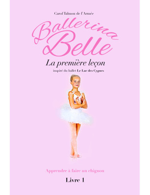 Livre Ballerina Belle Tome 1 à 13 - FAME LA MAISON DE LA DANSE